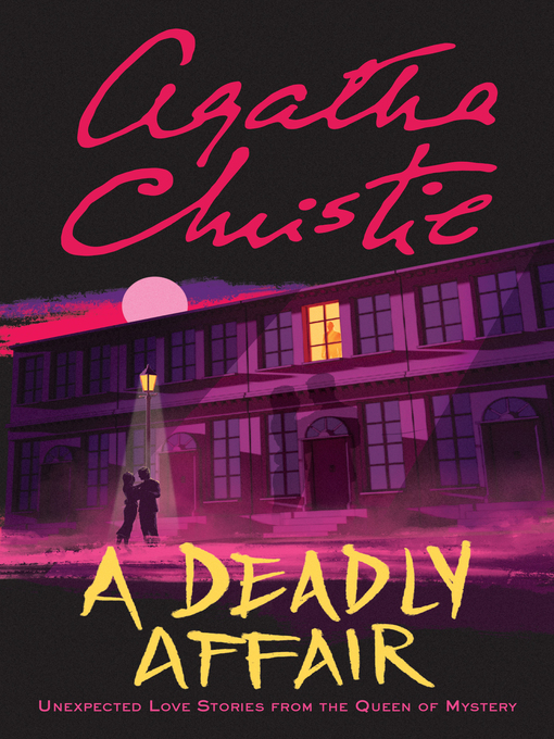 A deadly affair [electronic book] : Unexpected love stories from the queen of mystery